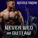 Never Wed an Outlaw, Nicole Snow