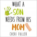 What a Son Needs from His Mom Audiobook