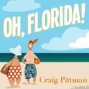 Oh, Florida!: How America’s Weirdest State Influences the Rest of the Country