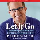 Let It Go: Downsizing Your Way to a Richer, Happier Life Audiobook