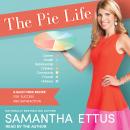 Pie Life: A Guilt-Free Recipe For Success and Satisfaction, Samantha Ettus