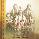 Woman Walking Ahead: In Search of Catherine Weldon and Sitting Bull Audiobook