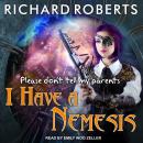 Please Don't Tell My Parents I Have a Nemesis Audiobook