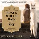 Bones Would Rain from the Sky: Deepening Our Relationships with Dogs, Suzanne Clothier