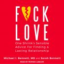 F*ck Love: One Shrink's Sensible Advice for Finding a Lasting Relationship Audiobook