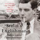 Stalin's Englishman: Guy Burgess, the Cold War, and the Cambridge Spy Ring, Andrew Lownie