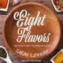 Eight Flavors: The Untold Story of American Cuisine, Sarah Lohman