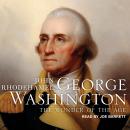 George Washington: The Wonder of the Age, John Rhodehamel