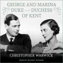 George and Marina: Duke and Duchess of Kent
