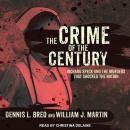 The Crime of the Century: Richard Speck and the Murders That Shocked a Nation