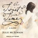 A Twist in Time: A Novel Audiobook