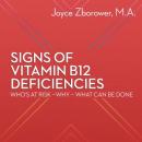 Signs of Vitamin B12 Deficiencies -- Who's At Risk - Why - What Can Be Done, Joyce Zborower, M.A.