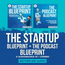 The Startup Blueprint + The Podcast Blueprint: 2 Audiobooks in 1 Combo Audiobook