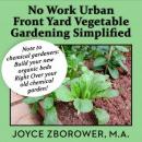 No Work Urban Front Yard Vegetable Gardening Simplified -- The Easiest Way to Get Fresh Tasty Organi Audiobook