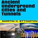 Ancient Underground Cities and Tunnels, Martin K Ettinton