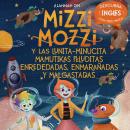 MIZZI MOZZI Y LAS MAMUTIKAS PELUDITAS DE LA LUNITA-MINUCITA ENREDEDADAS, ENMARAÑADAS Y DESALIÑADAS Audiobook