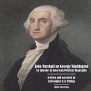 John Marshall on George Washington: An Episode in American Political Biography Audiobook