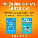 Kids Question and Answer Collection (2 in 1): Tough Riddles for Smart Kids + Would You Rather Game B Audiobook