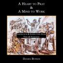 Heart to Pray And A Mind to Work, Daniel Botkin