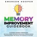 Memory Improvement Guidebook: 5 Science-Based Strategies That Will Change Your Brain, Dramatically I Audiobook
