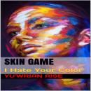 SKIN GAME: I Hate Your Color Audiobook