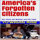 America's Forgotten Citizens: No, Food, No Shelter and No Help Audiobook