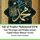 Life of Prophet Muhammad SAW Last Messenger and Prophet of God English Edition Ultimate Version Audiobook