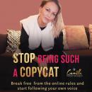 Stop being such a copycat! Break free from the online rules and start following your own voice Audiobook