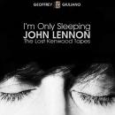 I’m Only Sleeping - John Lennon The Lost Kenwood Tapes Audiobook