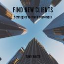FIND NEW CLIENTS Strategies to reach customers Audiobook