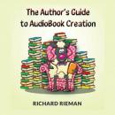 The Author's Guide to AudioBook Creation Audiobook