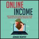 Online Income: Ideas for Making Passive Income Online in 2020 & Beyond - Amazon FBA, Affiliate Marke Audiobook