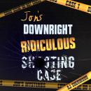 Jon's Downright Ridiculous Shooting Case Audiobook