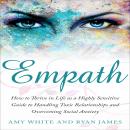Empath: How to Thrive in Life as a Highly Sensitive Guide to Handling Toxic Relationships and Overco Audiobook
