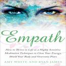 Empath: How to Thrive in Life as a Highly Sensitive - Meditation Techniques to Clear Your Energy, Sh Audiobook
