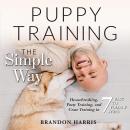 Puppy Training the Simple Way: Housebreaking, Potty Training and Crate Training in 7 Easy-to-Follow  Audiobook