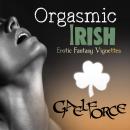 Orgasmic Irish: Erotic Fantasy Vignettes