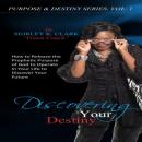 Living Your Destiny: Learn How to Release the Favor of God While Walking Out Your Purpose Audiobook