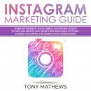 Instagram Marketing Guide: Learn the Power of Social Media Advertising Secrets to Take Advantage and Audiobook