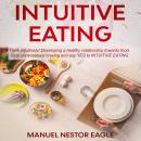 Intuitive Eating: Think Intuitively! Developing a healthy relationship towards food. Stop unnecessar Audiobook