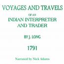 Voyages and Travels of an Indian Interpreter and Trader Audiobook