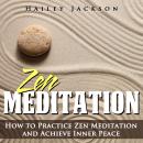 Zen Meditation: How to Practice Zen Meditation and Achieve Inner Peace Audiobook