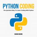 PYTHON CODING - The Quickest Way to Learn Coding With Python Audiobook