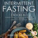 Intermittent Fasting: 3 Books in 1 - Intermittent Fasting for Beginners & Weight Loss + 30 Day Chall Audiobook