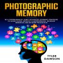PHOTOGRAPHIC MEMORY: BE A SUPERHUMAN BY USING ADVANCED LEARNING STRATEGIES TO LEARN FASTER, IMPROVE  Audiobook