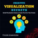 Creative Visualization Secrets: Guided Visualizations to Create The Life of Your Dreams Audiobook