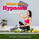 Weight Loss Hypnosis Secrets: Unlock Your Mind for Permanent Weight Loss Audiobook