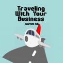 Traveling With Your Business Audiobook