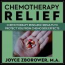 Chemotherapy Relief -- Chemotherapy Research Results to Protect You From Chemo Side Effects Audiobook