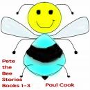 Pete the Bee Stories Books 1-3 Audiobook